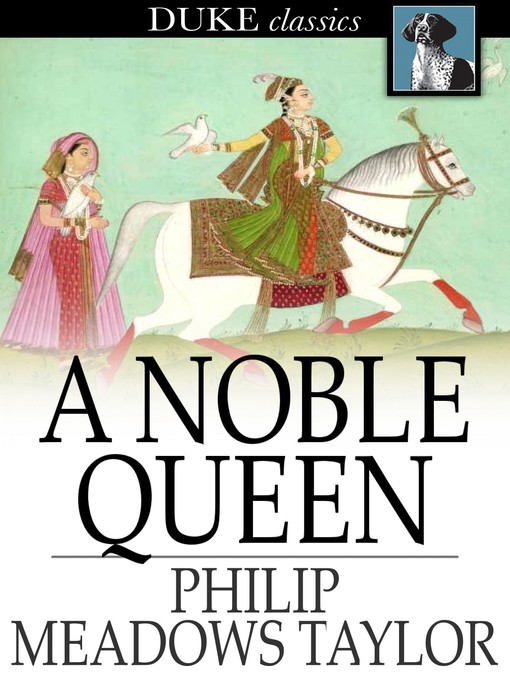 Title details for A Noble Queen by Philip Meadows Taylor - Available